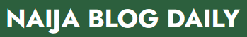 Naija blog Daily